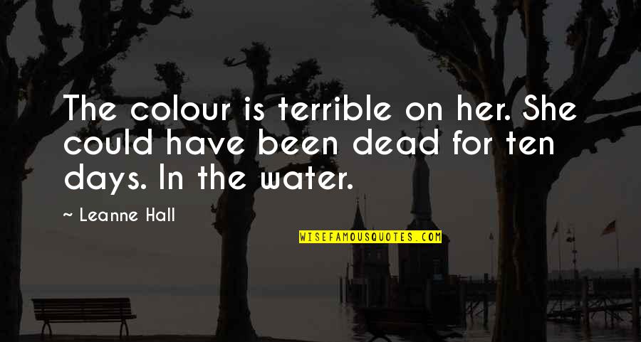 Tropeognathus Quotes By Leanne Hall: The colour is terrible on her. She could