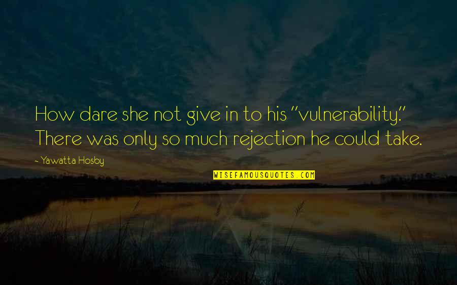 Tropfen English Quotes By Yawatta Hosby: How dare she not give in to his Tropfen English Quotes By Yawatta Hosby: How dare she not give in to his