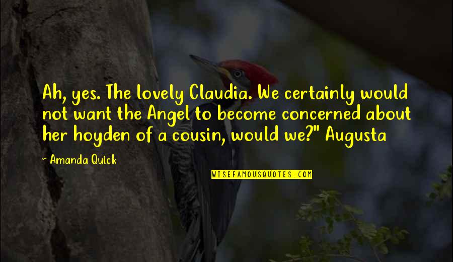 Tropheus Quotes By Amanda Quick: Ah, yes. The lovely Claudia. We certainly would Tropheus Quotes By Amanda Quick: Ah, yes. The lovely Claudia. We certainly would