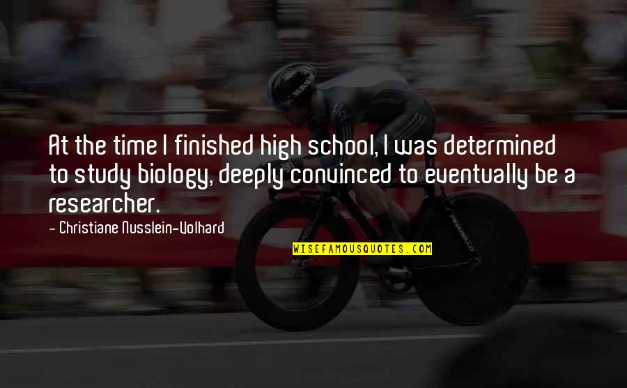 Trophy Girl Quotes By Christiane Nusslein-Volhard: At the time I finished high school, I