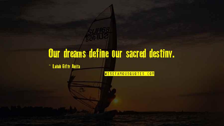 Trophy Girlfriend Quotes By Lailah Gifty Akita: Our dreams define our sacred destiny.