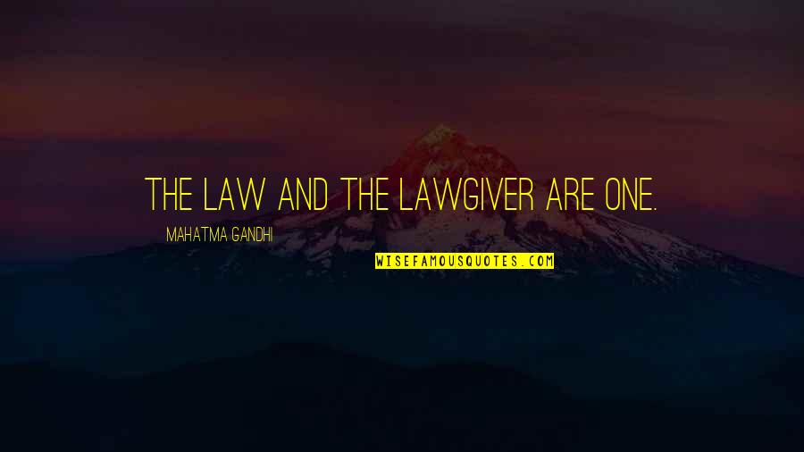 Trophy Girlfriend Quotes By Mahatma Gandhi: The Law and the Lawgiver are one.