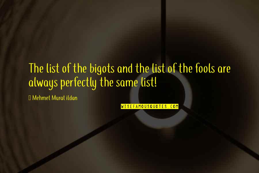 Tropiano Airport Quotes By Mehmet Murat Ildan: The list of the bigots and the list
