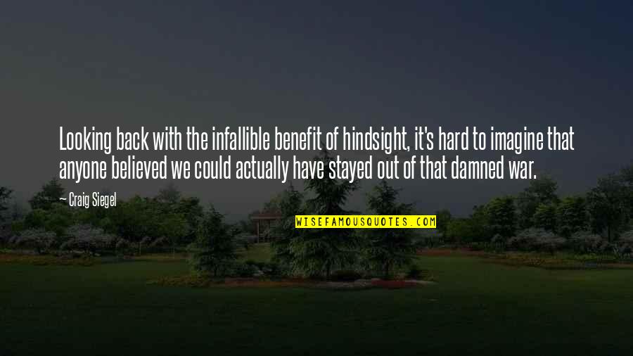 Tropical Vacations Quotes By Craig Siegel: Looking back with the infallible benefit of hindsight,