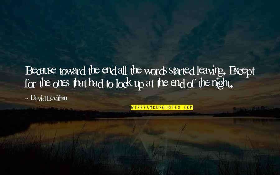 Tropical Vacations Quotes By David Levithan: Because toward the end all the words started