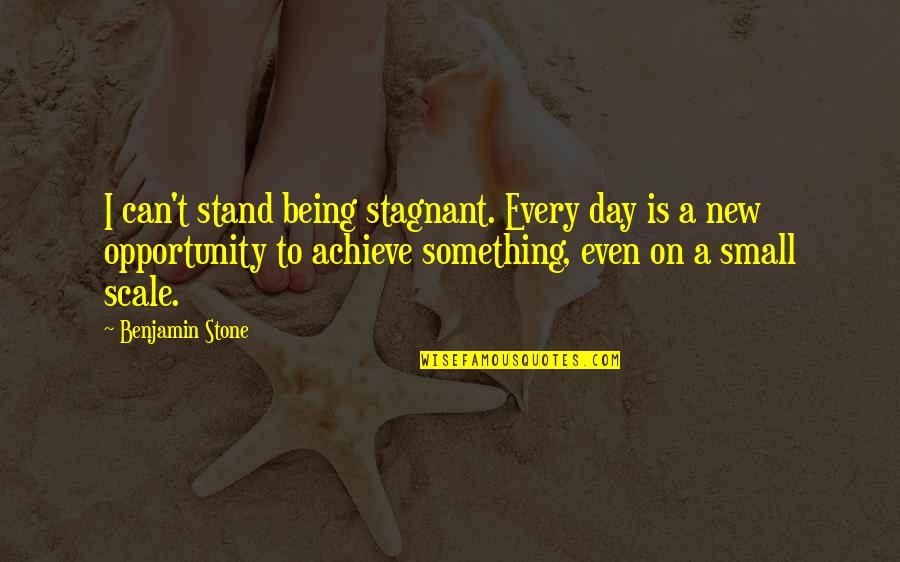 Tropico 2 Quotes By Benjamin Stone: I can't stand being stagnant. Every day is Tropico 2 Quotes By Benjamin Stone: I can't stand being stagnant. Every day is
