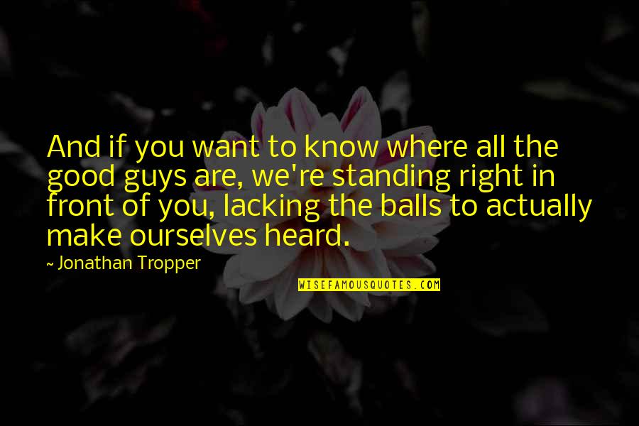 Tropper Quotes By Jonathan Tropper: And if you want to know where all