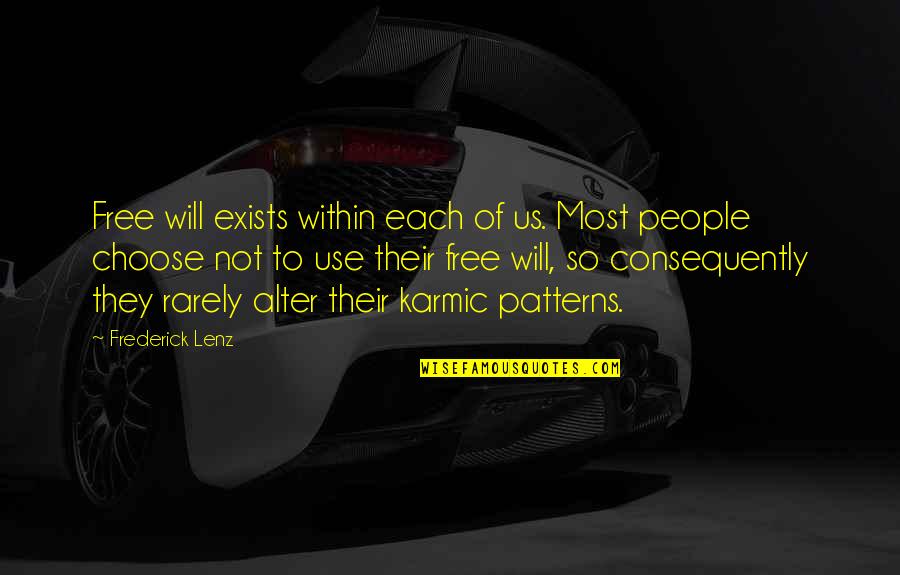 Troppi Sguardi Quotes By Frederick Lenz: Free will exists within each of us. Most Troppi Sguardi Quotes By Frederick Lenz: Free will exists within each of us. Most