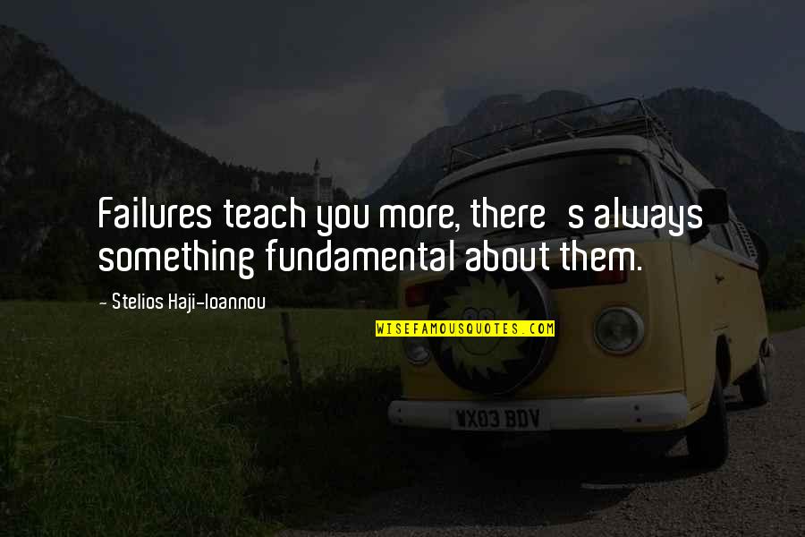 Trosicam Quotes By Stelios Haji-Ioannou: Failures teach you more, there's always something fundamental