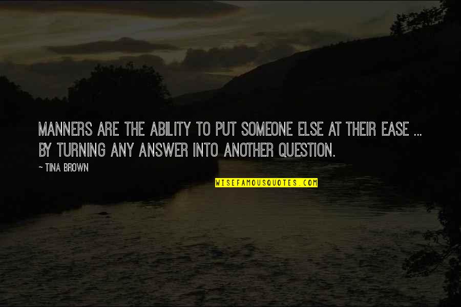 Troska In English Quotes By Tina Brown: Manners are the ability to put someone else Troska In English Quotes By Tina Brown: Manners are the ability to put someone else