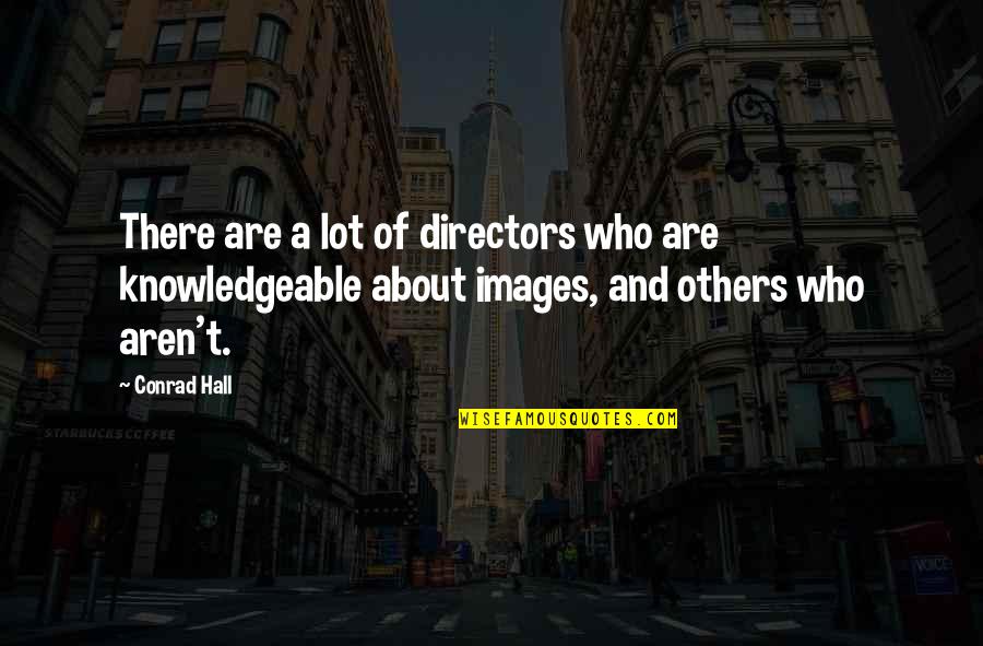 Trossbach Produce Quotes By Conrad Hall: There are a lot of directors who are Trossbach Produce Quotes By Conrad Hall: There are a lot of directors who are