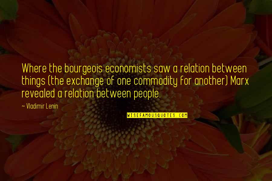 Trotamundos Quotes By Vladimir Lenin: Where the bourgeois economists saw a relation between