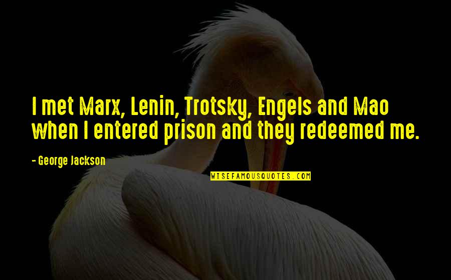Trotsky Quotes By George Jackson: I met Marx, Lenin, Trotsky, Engels and Mao
