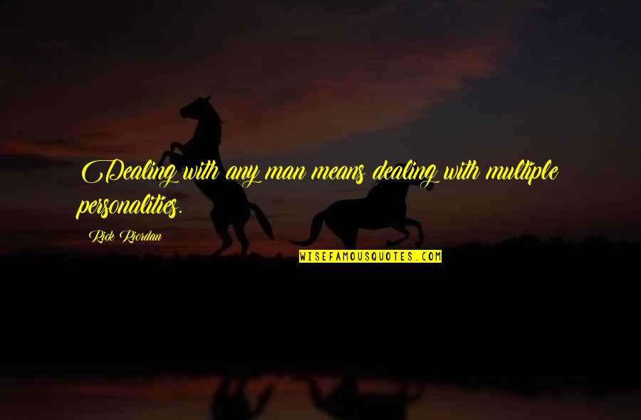 Trotskyites Vietnam Quotes By Rick Riordan: Dealing with any man means dealing with multiple