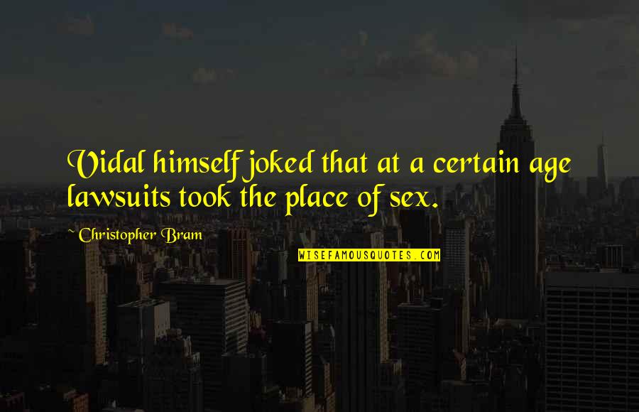 Trotskys Assassin Quotes By Christopher Bram: Vidal himself joked that at a certain age Trotskys Assassin Quotes By Christopher Bram: Vidal himself joked that at a certain age