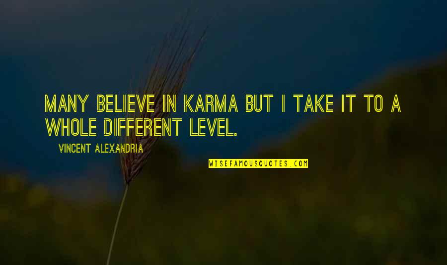 Trotted Means Quotes By Vincent Alexandria: many believe in karma but i take it Trotted Means Quotes By Vincent Alexandria: many believe in karma but i take it
