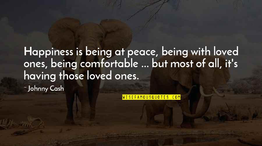 Trottier Quotes By Johnny Cash: Happiness is being at peace, being with loved Trottier Quotes By Johnny Cash: Happiness is being at peace, being with loved