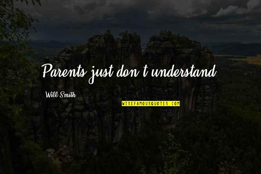 Trotzig In English Quotes By Will Smith: Parents just don't understand.