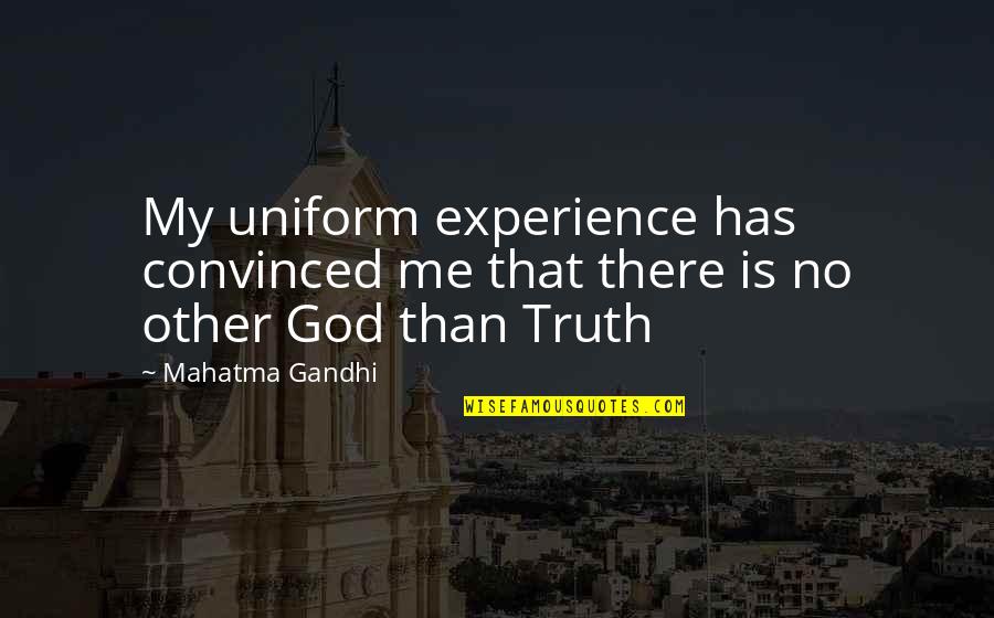 Troubadours And Trouveres Quotes By Mahatma Gandhi: My uniform experience has convinced me that there