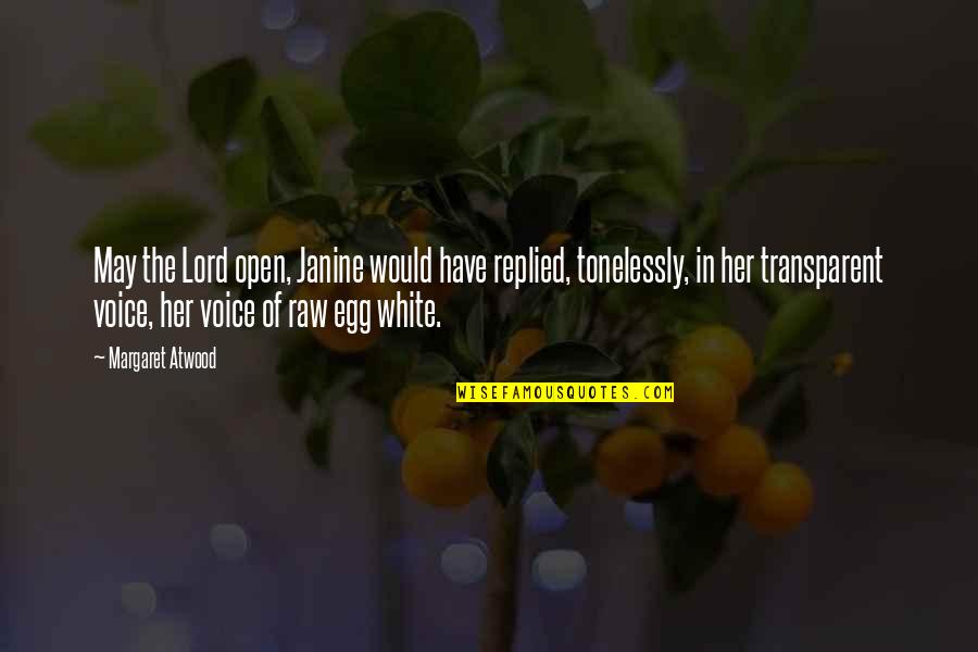 Troubadours Quotes By Margaret Atwood: May the Lord open, Janine would have replied, Troubadours Quotes By Margaret Atwood: May the Lord open, Janine would have replied,