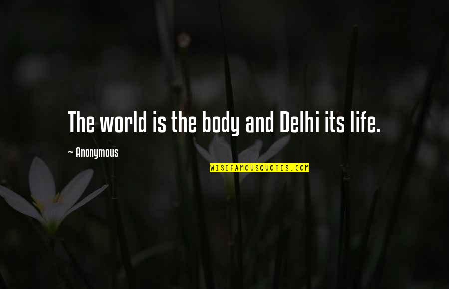 Troubetzkoy Principes Quotes By Anonymous: The world is the body and Delhi its Troubetzkoy Principes Quotes By Anonymous: The world is the body and Delhi its