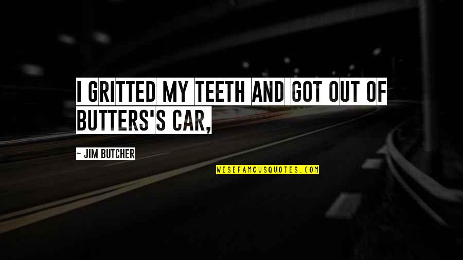 Trouble In Marriage Quotes By Jim Butcher: I gritted my teeth and got out of