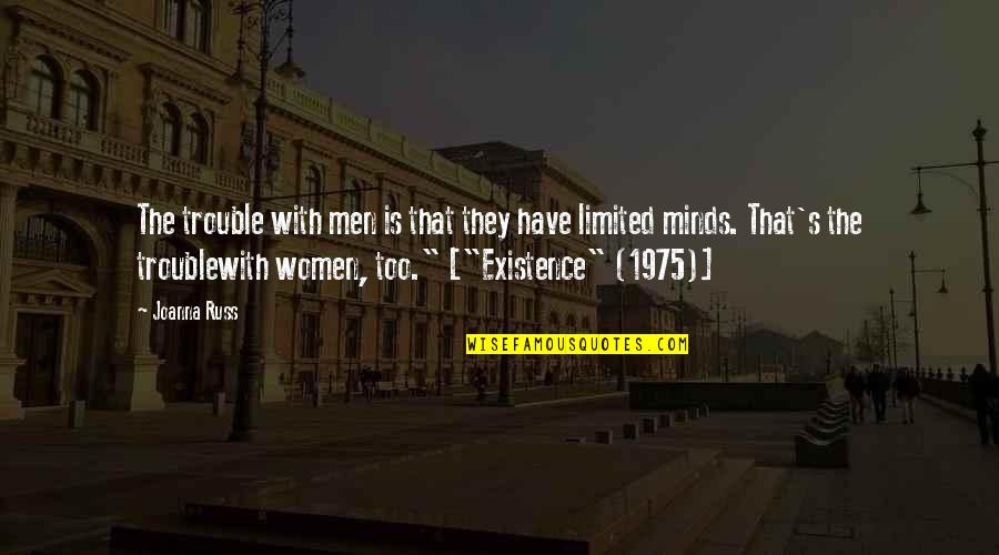 Trouble Mind Quotes By Joanna Russ: The trouble with men is that they have Trouble Mind Quotes By Joanna Russ: The trouble with men is that they have