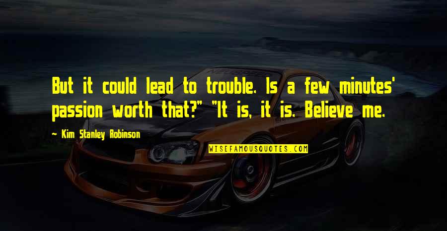 Trouble Quotes By Kim Stanley Robinson: But it could lead to trouble. Is a