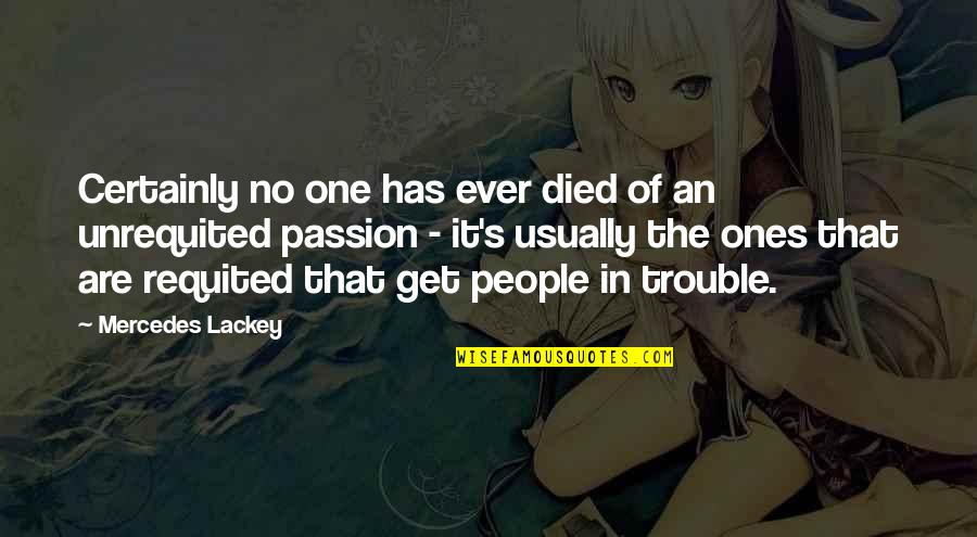 Trouble Relationships Quotes By Mercedes Lackey: Certainly no one has ever died of an