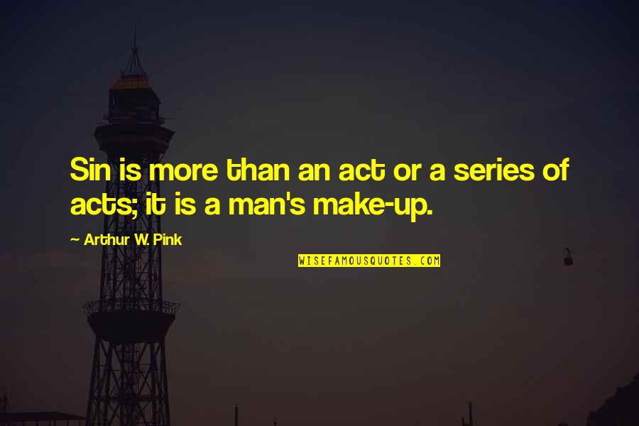 Troubled Friendship Quotes By Arthur W. Pink: Sin is more than an act or a Troubled Friendship Quotes By Arthur W. Pink: Sin is more than an act or a