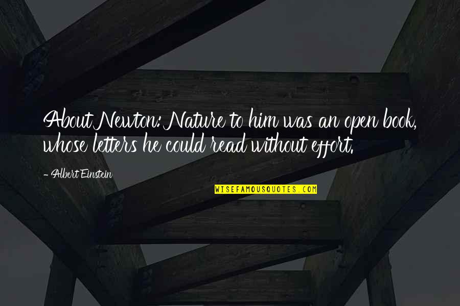 Troubled Life Quotes By Albert Einstein: About Newton: Nature to him was an open