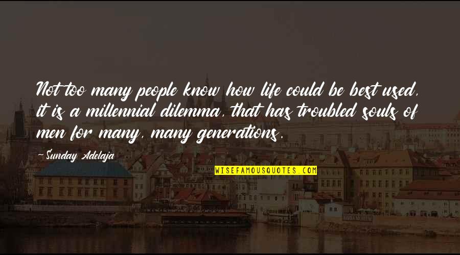 Troubled Life Quotes By Sunday Adelaja: Not too many people know how life could