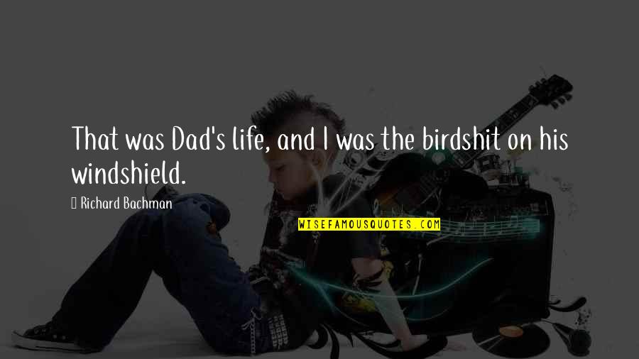 Troubled Long Distance Relationship Quotes By Richard Bachman: That was Dad's life, and I was the