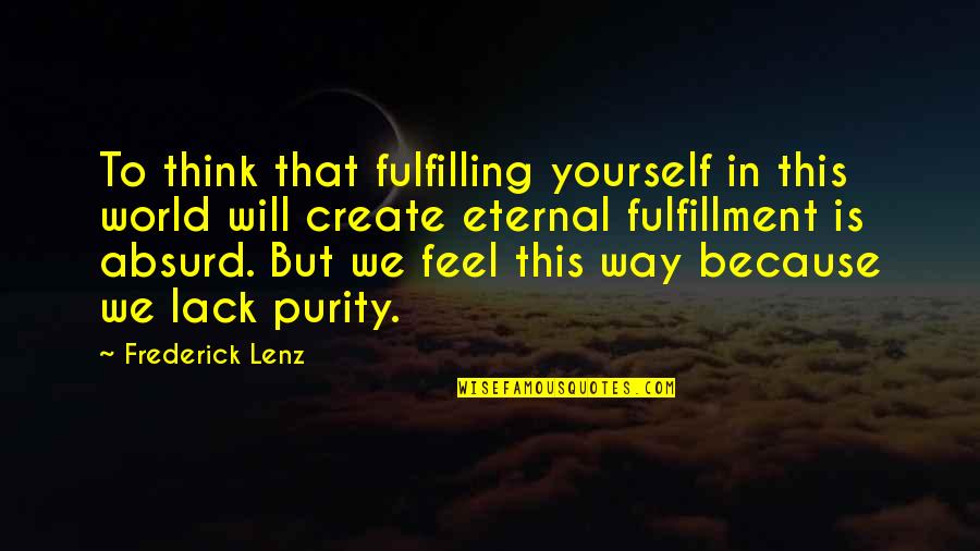 Troubled Marriages Quotes By Frederick Lenz: To think that fulfilling yourself in this world