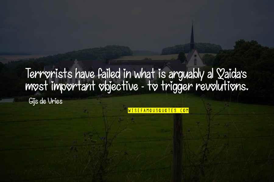 Troubled Past Quotes By Gijs De Vries: Terrorists have failed in what is arguably al Troubled Past Quotes By Gijs De Vries: Terrorists have failed in what is arguably al
