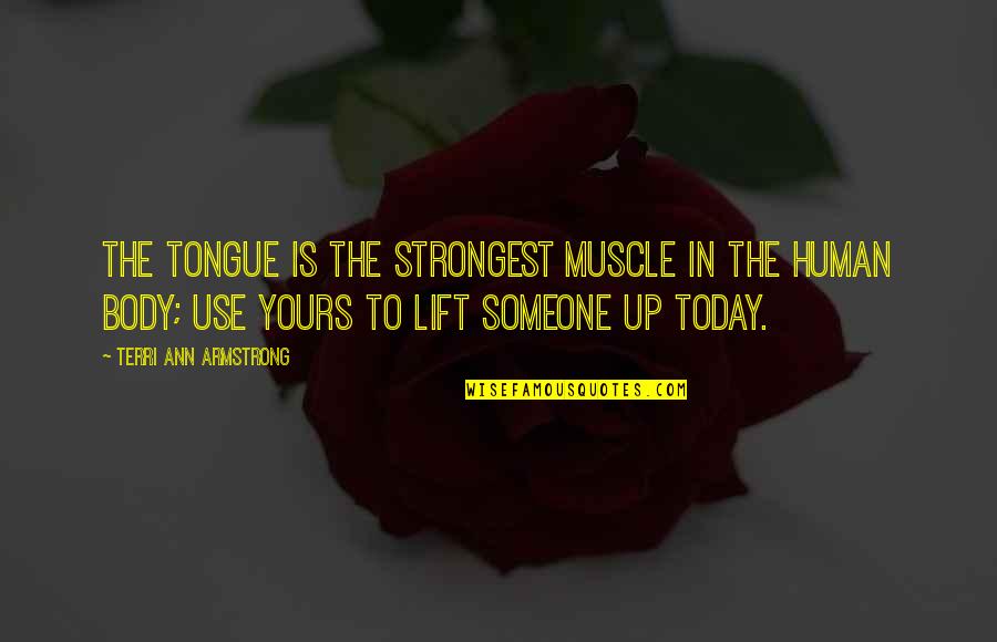 Troubled Relationship Love Quotes By Terri Ann Armstrong: The tongue is the strongest muscle in the Troubled Relationship Love Quotes By Terri Ann Armstrong: The tongue is the strongest muscle in the