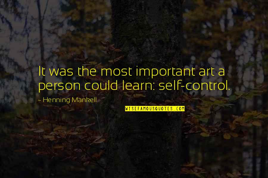Troubled Sister Relationship Quotes By Henning Mankell: It was the most important art a person Troubled Sister Relationship Quotes By Henning Mankell: It was the most important art a person