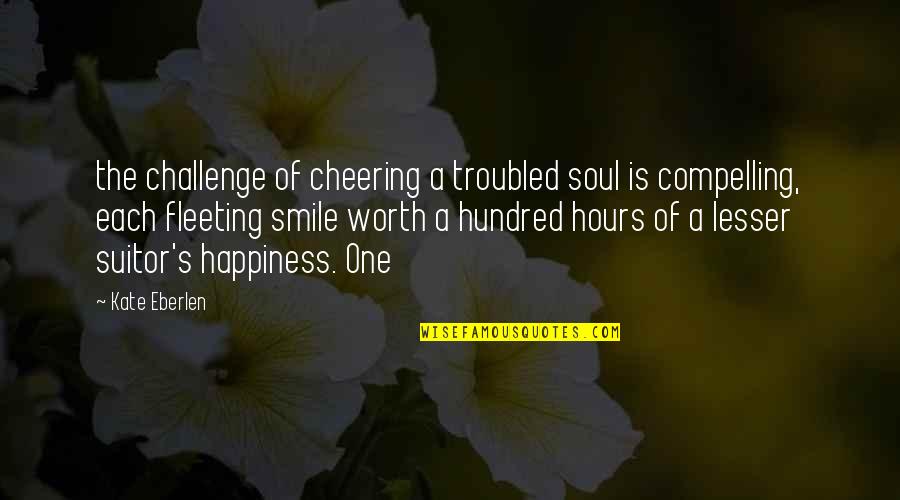 Troubled Soul Quotes By Kate Eberlen: the challenge of cheering a troubled soul is