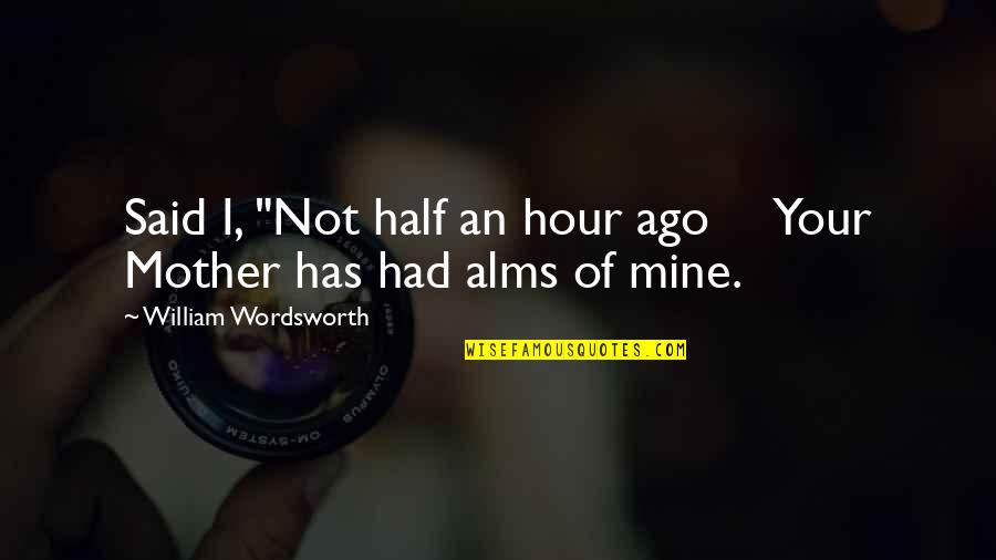Troubled Soul Quotes By William Wordsworth: Said I, "Not half an hour ago Your
