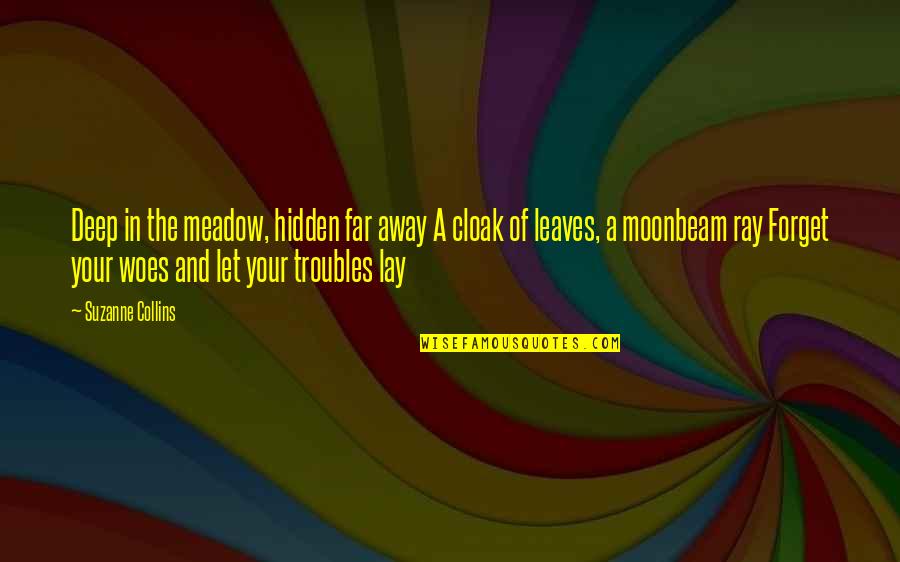 Troubles'll Quotes By Suzanne Collins: Deep in the meadow, hidden far away A