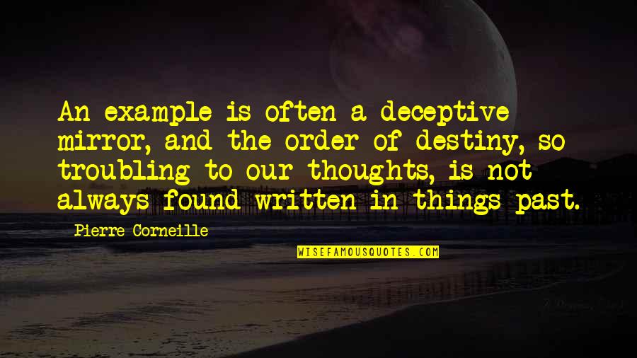 Troubling You Quotes By Pierre Corneille: An example is often a deceptive mirror, and