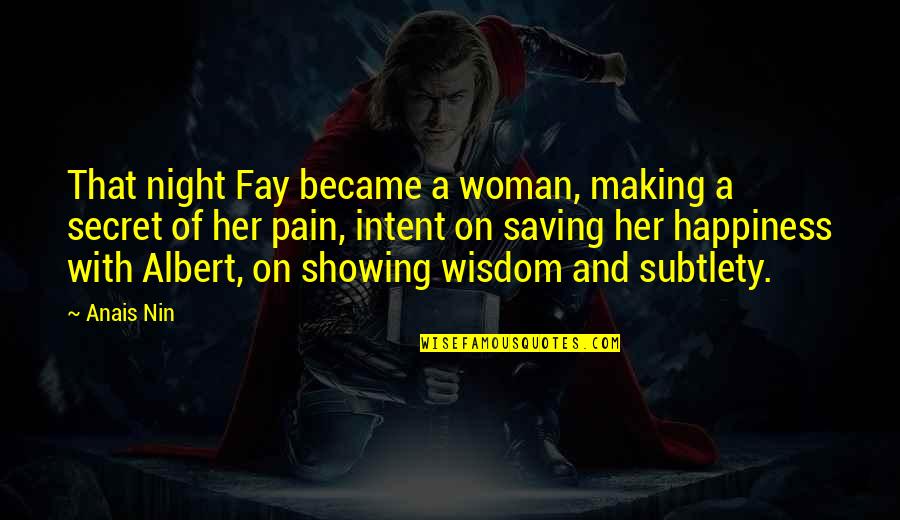 Trouillot Silencing Quotes By Anais Nin: That night Fay became a woman, making a