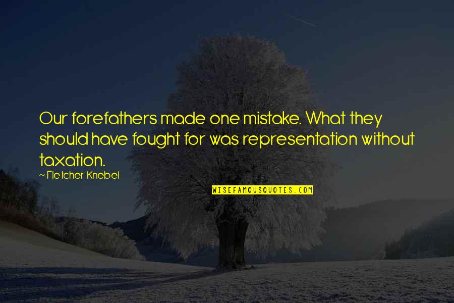 Troung Lee Quotes By Fletcher Knebel: Our forefathers made one mistake. What they should Troung Lee Quotes By Fletcher Knebel: Our forefathers made one mistake. What they should