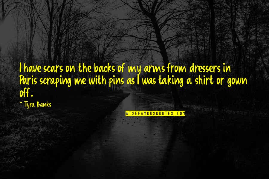 Troup Quotes By Tyra Banks: I have scars on the backs of my