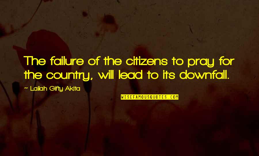 Trousered Apes Quotes By Lailah Gifty Akita: The failure of the citizens to pray for Trousered Apes Quotes By Lailah Gifty Akita: The failure of the citizens to pray for