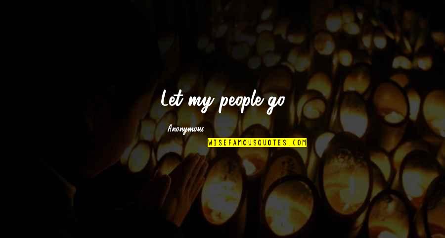 Trouthe Quotes By Anonymous: Let my people go
