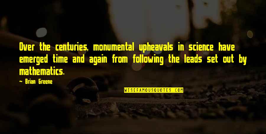 Trouvaillesbyma Quotes By Brian Greene: Over the centuries, monumental upheavals in science have