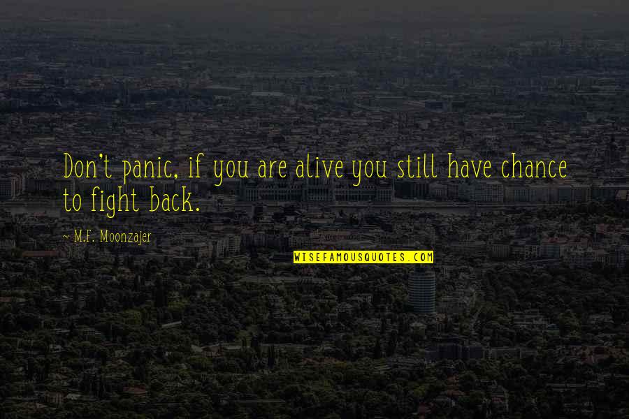 Trouve Quotes By M.F. Moonzajer: Don't panic, if you are alive you still