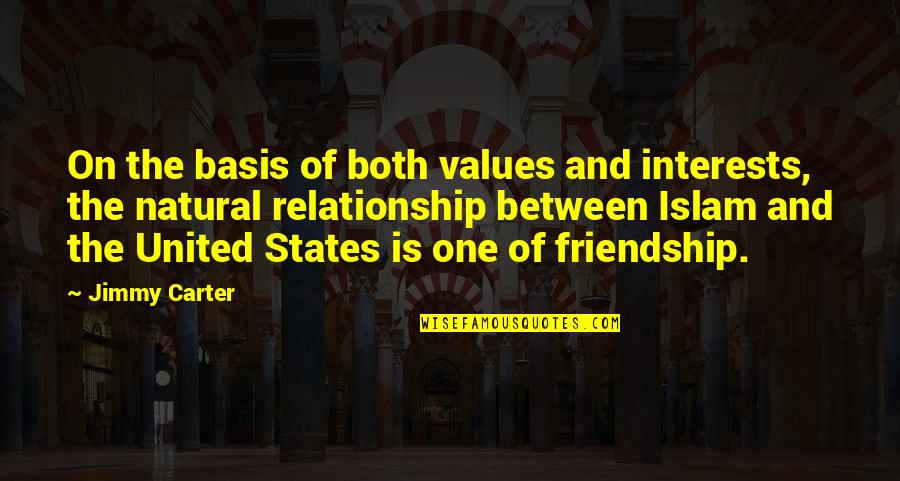 Trovanje Hranom Quotes By Jimmy Carter: On the basis of both values and interests,