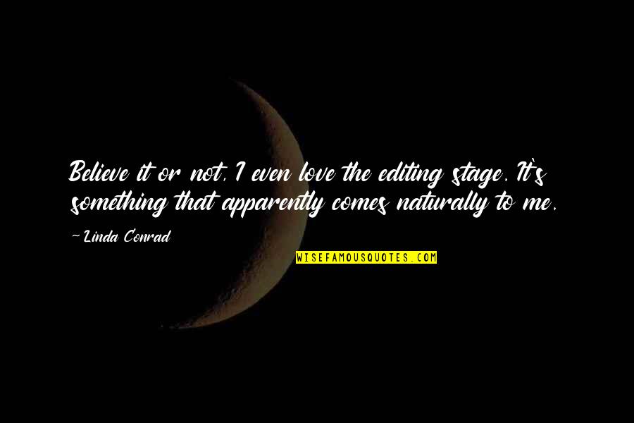 Trovanje Hranom Quotes By Linda Conrad: Believe it or not, I even love the